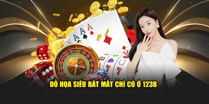 Đồ họa siêu bắt mắt chỉ có ở 123B 