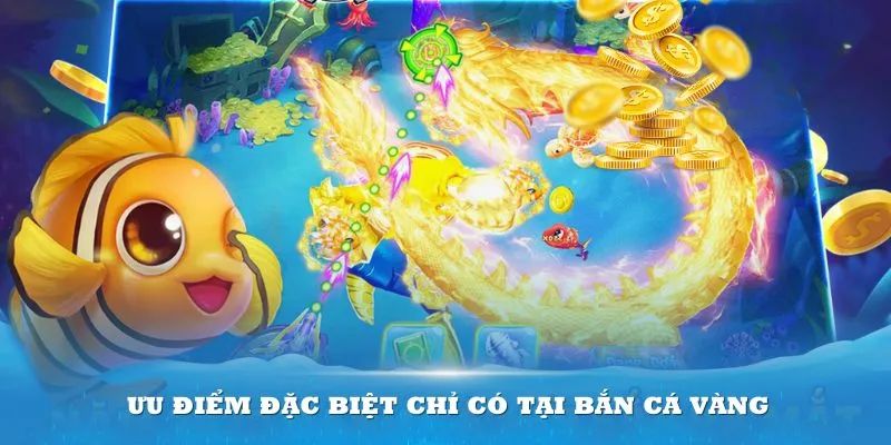 Những ưu điểm của bắn cá vàng